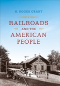 Cover: Railroads and the American People - Indiana University Press
