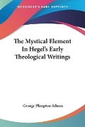 Cover: The Mystical Element In Hegel's Early Theological Writings - Kessinger Publishing Co