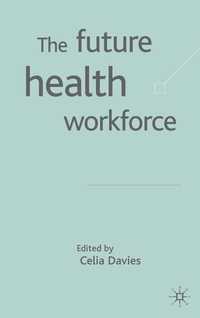 Enlarge image Cover: The Future Health Workforce - Palgrave Macmillan