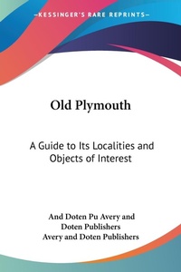 Abbildung von: Old Plymouth - Kessinger Publishing Co