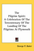 Cover: The Pilgrim Spirit - Kessinger Publishing Co