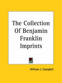 Enlarge image Cover: The Collection Of Benjamin Franklin Imprints - Kessinger Publishing