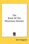 Cover: The Book Of The Illustrious Henries - Kessinger Publishing Co