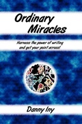 Cover: Ordinary Miracles - Harness the Power of Writing and Get Your Point Across! - Lulu.com