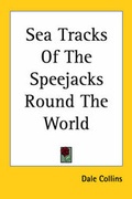Cover: Sea Tracks Of The Speejacks Round The World - Kessinger Publishing Co