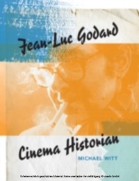 Abbildung von: Jean-Luc Godard, Cinema Historian - Indiana University Press