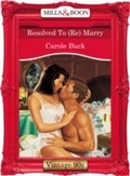 Cover: Resolved To (Re) Marry - Mills & Boon
