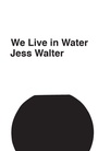 Cover: We Live in Water - Penguin Books Ltd