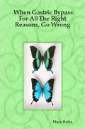 Cover: When Gastric Bypass For All The Right Reasons, Go Wrong - Lulu.com