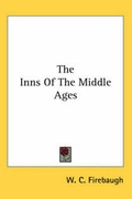 Cover: The Inns Of The Middle Ages - Kessinger Publishing Co