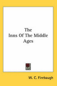 Enlarge image Cover: The Inns Of The Middle Ages - Kessinger Publishing Co