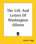 Cover: The Life And Letters Of Washington Allston - Kessinger Publishing Co