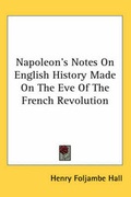 Cover: Napoleon's Notes On English History Made On The Eve Of The French Revolution - Kessinger Publishing