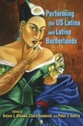 Cover: Performing the US Latina and Latino Borderlands - Indiana University Press