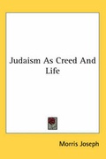 Cover: Judaism As Creed And Life - Kessinger Publishing Co