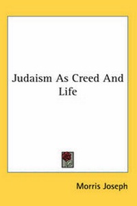 Enlarge image Cover: Judaism As Creed And Life - Kessinger Publishing Co