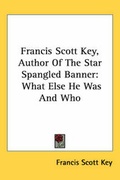 Cover: Francis Scott Key, Author Of The Star Spangled Banner - Kessinger Publishing Co