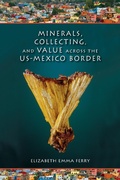 Cover: Minerals, Collecting, and Value Across the US-Mexico Border - Indiana University Press