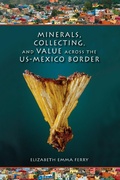 Cover: Minerals, Collecting, and Value across the US-Mexico Border - Indiana University Press