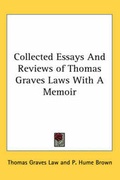 Cover: Collected Essays And Reviews of Thomas Graves Laws With A Memoir - Kessinger Publishing Co