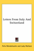 Cover: Letters From Italy And Switzerland - Kessinger Publishing Co