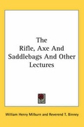 Cover: The Rifle, Axe and Saddlebags and Other Lectures - Kessinger Publishing