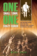Cover: One Small Town, One Crazy Coach - Indiana University Press