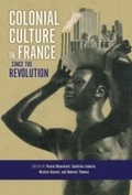 Cover: Colonial Culture in France Since the Revolution - Indiana University Press