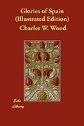 Cover: Glories of Spain (Illustrated Edition) - Echo Library