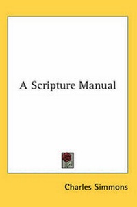 Enlarge image Cover: A Scripture Manual - Kessinger Publishing Co