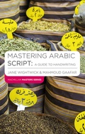 Cover: Mastering Arabic Script: A Guide to Handwriting - Bloomsbury Academic