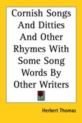 Cover: Cornish Songs And Ditties And Other Rhymes With Some Song Words By Other Writers - Kessinger Publishing Co