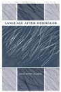 Cover: Language After Heidegger - Indiana University Press