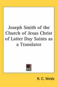 Cover: Joseph Smith of the Church of Jesus Christ of Latter Day Saints as a Translator - Kessinger Publishing Co