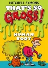 Abbildung von: That's So Gross!: Human Body - RHCB Digital