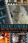 Cover: Silent Cinema and the Politics of Space - Indiana University Press