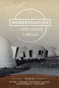 Enlarge image Cover: Modernization As Spectacle in Africa - Indiana University Press