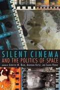 Cover: Silent Cinema and the Politics of Space - Indiana University Press