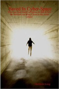Cover: Saved In Cyber-Space: How One Man Found Salvation On-line & How the Internet Can Bring Christ to the Entire Planet - Lulu.com