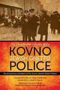 Cover: The Clandestine History of the Kovno Jewish Ghetto Police - Indiana University Press