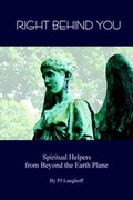 Cover: Right Behind You, Spiritual Helpers from Beyond the Earth Plane - Lulu.com