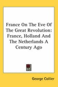 Cover: France On The Eve Of The Great Revolution - Kessinger Publishing Co