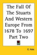 Cover: The Fall Of The Stuarts And Western Europe From 1678 To 1697 Part Two - Kessinger Publishing Co