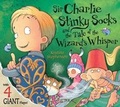 Cover: Sir Charlie Stinky Socks and the Tale of the Wizard's Whisper - Egmont Books Ltd