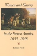 Cover: Women and Slavery in the French Antilles, 1635-1848 - Indiana University Press
