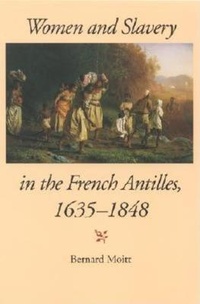 Abbildung von: Women and Slavery in the French Antilles, 1635-1848 - Indiana University Press