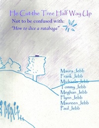 Enlarge image Cover: He Cut the Tree Half Way Up - Lulu.com