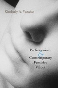 Cover: Perfectionism and Contemporary Feminist Values - Indiana University Press