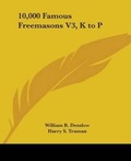 Cover: 10,000 Famous Freemasons from K to Z Part Two - Kessinger Publishing Co