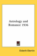 Cover: Astrology and Romance 1936 - Kessinger Publishing Co
